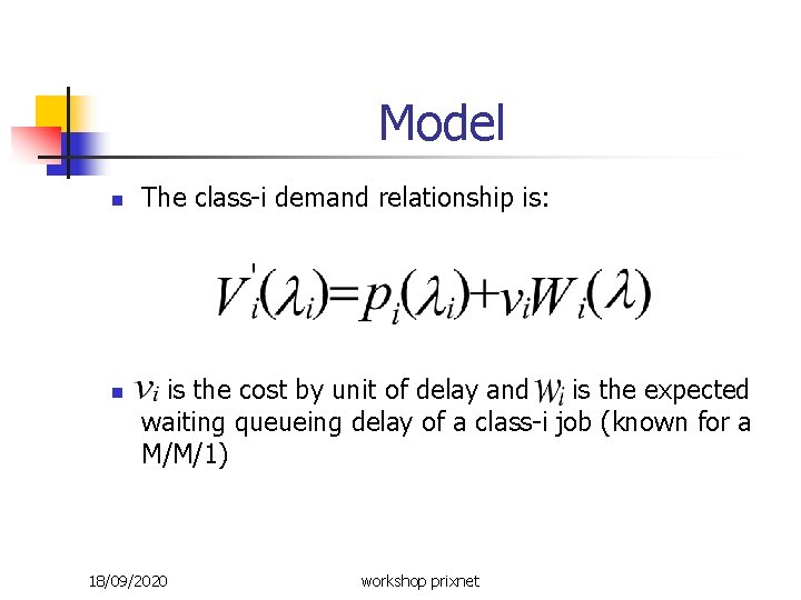 Model n n The class-i demand relationship is: is the cost by unit of