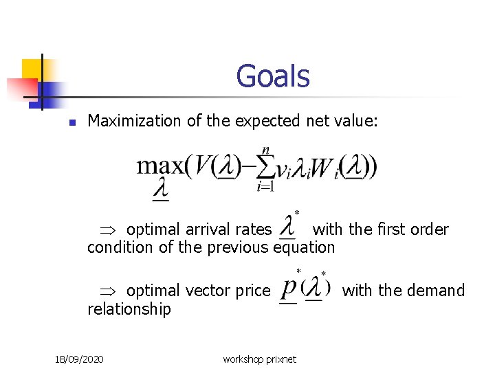 Goals n Maximization of the expected net value: optimal arrival rates with the first