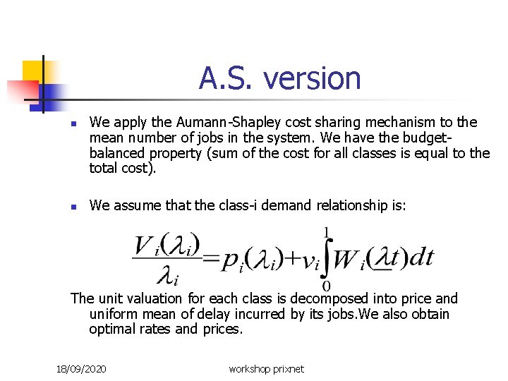 A. S. version n n We apply the Aumann-Shapley cost sharing mechanism to the