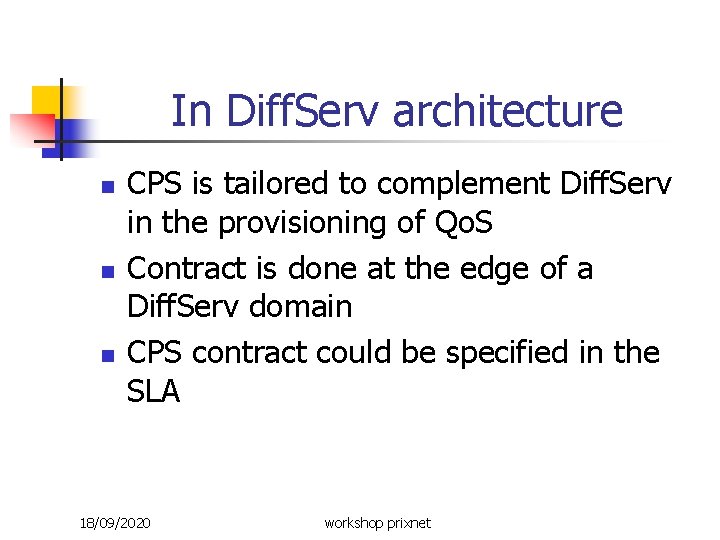 In Diff. Serv architecture n n n CPS is tailored to complement Diff. Serv