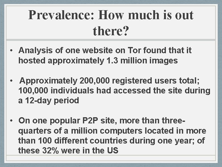 Prevalence: How much is out there? • Analysis of one website on Tor found Prevalence: How much is out there? • Analysis of one website on Tor found