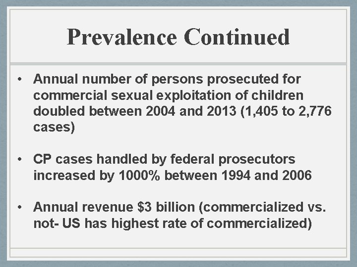 Prevalence Continued • Annual number of persons prosecuted for commercial sexual exploitation of children Prevalence Continued • Annual number of persons prosecuted for commercial sexual exploitation of children