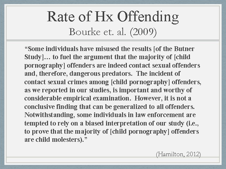 Rate of Hx Offending Bourke et. al. (2009) “Some individuals have misused the results Rate of Hx Offending Bourke et. al. (2009) “Some individuals have misused the results