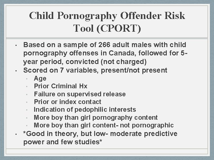 Child Pornography Offender Risk Tool (CPORT) • • Based on a sample of 266 Child Pornography Offender Risk Tool (CPORT) • • Based on a sample of 266