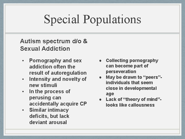Special Populations Autism spectrum d/o & Sexual Addiction • • Pornography and sex addiction Special Populations Autism spectrum d/o & Sexual Addiction • • Pornography and sex addiction