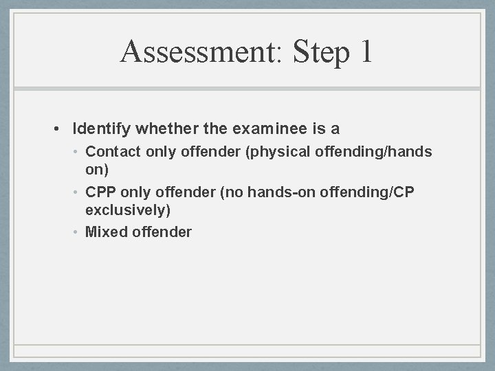 Assessment: Step 1 • Identify whether the examinee is a • Contact only offender Assessment: Step 1 • Identify whether the examinee is a • Contact only offender