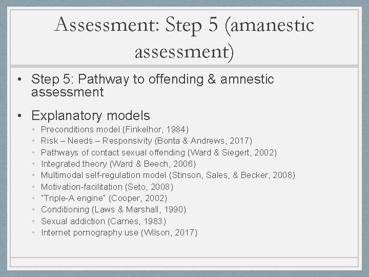 Assessment: Step 5 (amanestic assessment) • Step 5: Pathway to offending & amnestic assessment Assessment: Step 5 (amanestic assessment) • Step 5: Pathway to offending & amnestic assessment