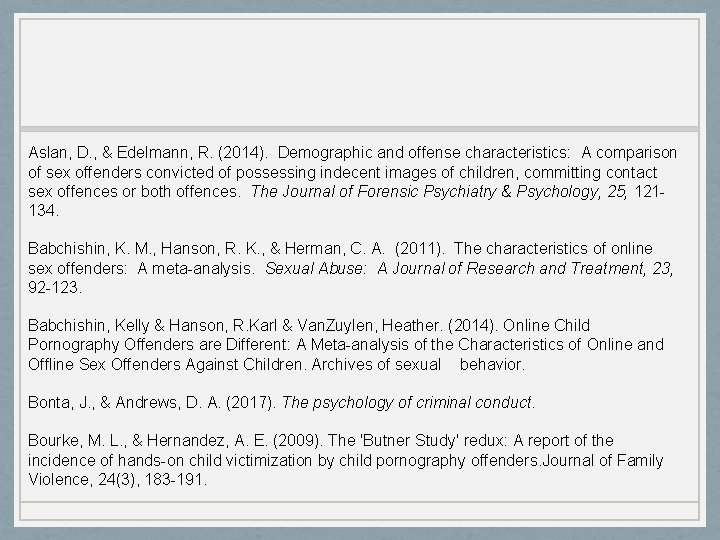 Aslan, D. , & Edelmann, R. (2014). Demographic and offense characteristics: A comparison of Aslan, D. , & Edelmann, R. (2014). Demographic and offense characteristics: A comparison of