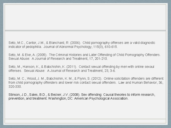 Seto, M. C. , Cantor, J. M. , & Blanchard, R. (2006). Child pornography Seto, M. C. , Cantor, J. M. , & Blanchard, R. (2006). Child pornography