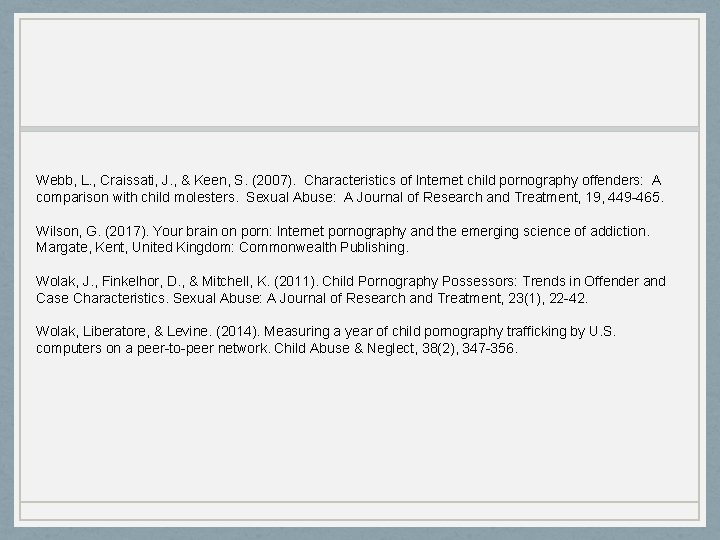 Webb, L. , Craissati, J. , & Keen, S. (2007). Characteristics of Internet child Webb, L. , Craissati, J. , & Keen, S. (2007). Characteristics of Internet child