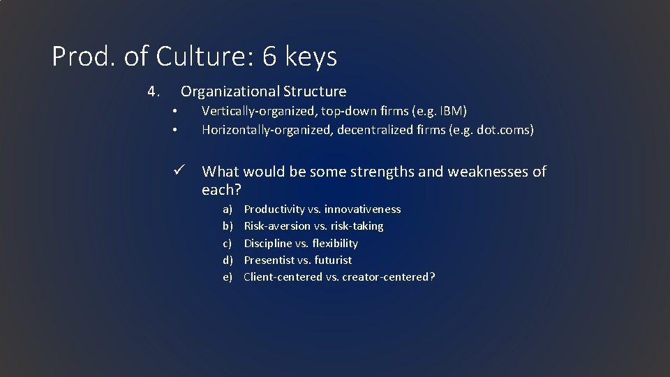Prod. of Culture: 6 keys 4. Organizational Structure • • Vertically-organized, top-down firms (e.