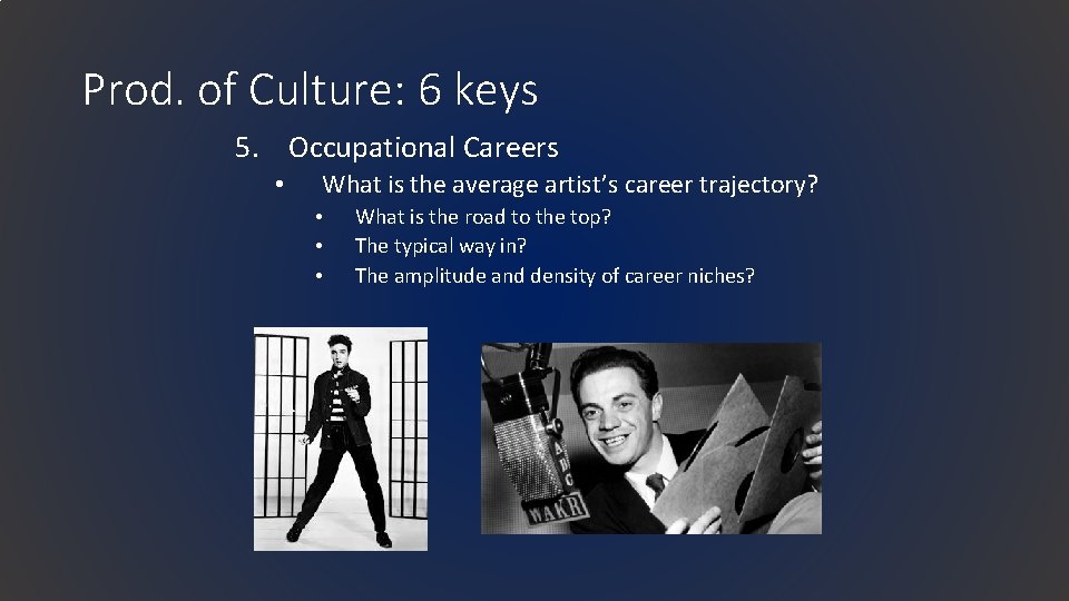 Prod. of Culture: 6 keys 5. Occupational Careers • What is the average artist’s