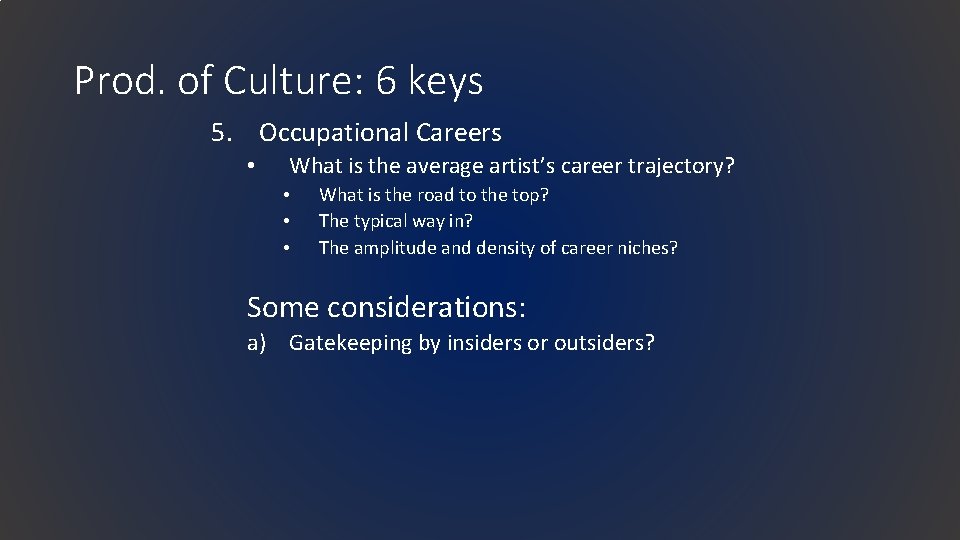 Prod. of Culture: 6 keys 5. Occupational Careers • What is the average artist’s