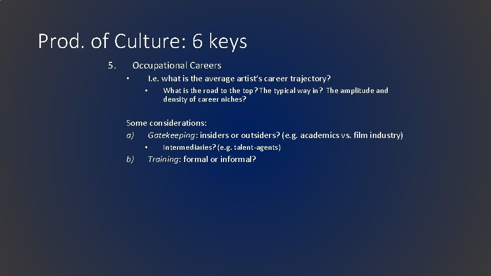 Prod. of Culture: 6 keys 5. Occupational Careers I. e. what is the average