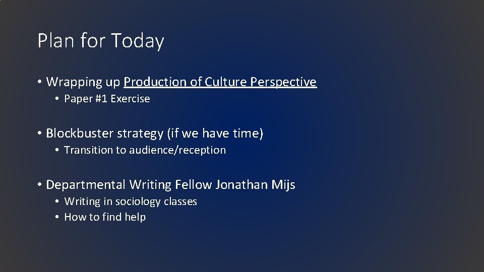 Plan for Today • Wrapping up Production of Culture Perspective • Paper #1 Exercise