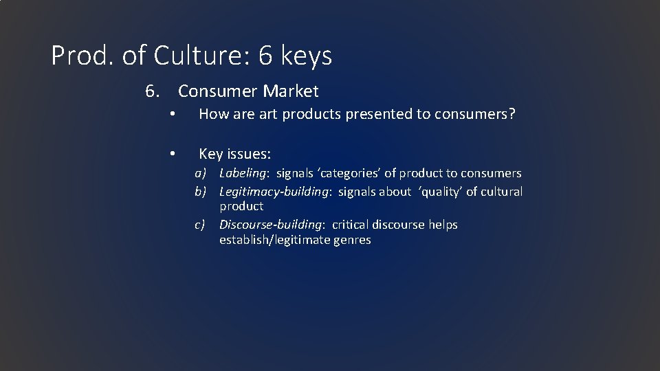 Prod. of Culture: 6 keys 6. Consumer Market • How are art products presented