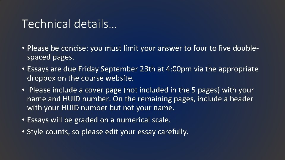 Technical details… • Please be concise: you must limit your answer to four to