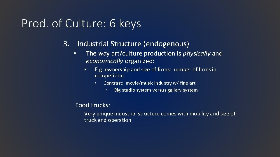 Prod. of Culture: 6 keys 3. Industrial Structure (endogenous) • The way art/culture production