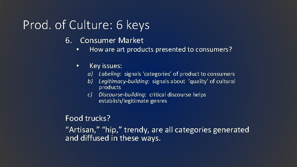 Prod. of Culture: 6 keys 6. Consumer Market • How are art products presented
