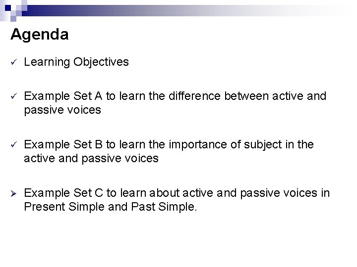 Agenda ü Learning Objectives ü Example Set A to learn the difference between active