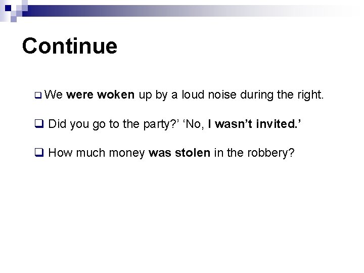 Continue q We were woken up by a loud noise during the right. q