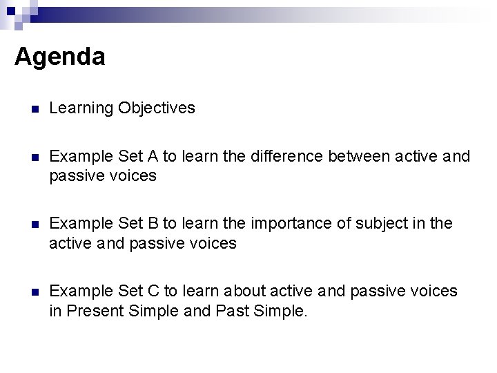 Agenda n Learning Objectives n Example Set A to learn the difference between active