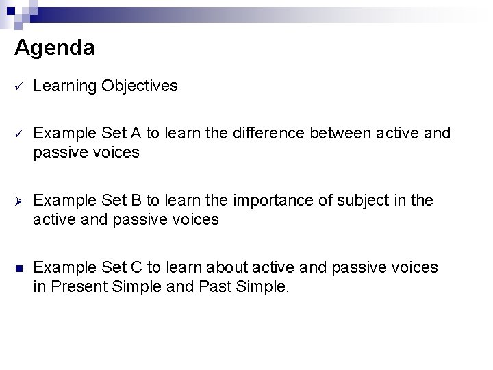 Agenda ü Learning Objectives ü Example Set A to learn the difference between active