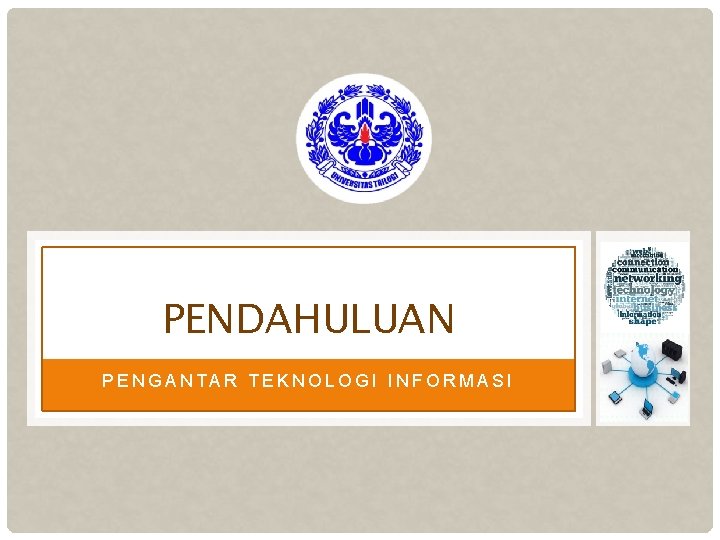 PENDAHULUAN PENGANTAR TEKNOLOGI INFORMASI 