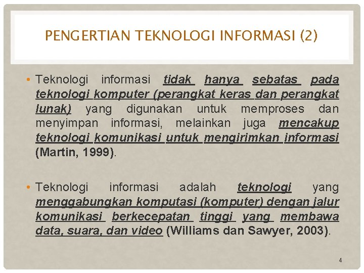 PENGERTIAN TEKNOLOGI INFORMASI (2) • Teknologi informasi tidak hanya sebatas pada teknologi komputer (perangkat