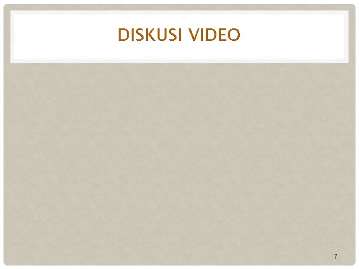 DISKUSI VIDEO 7 