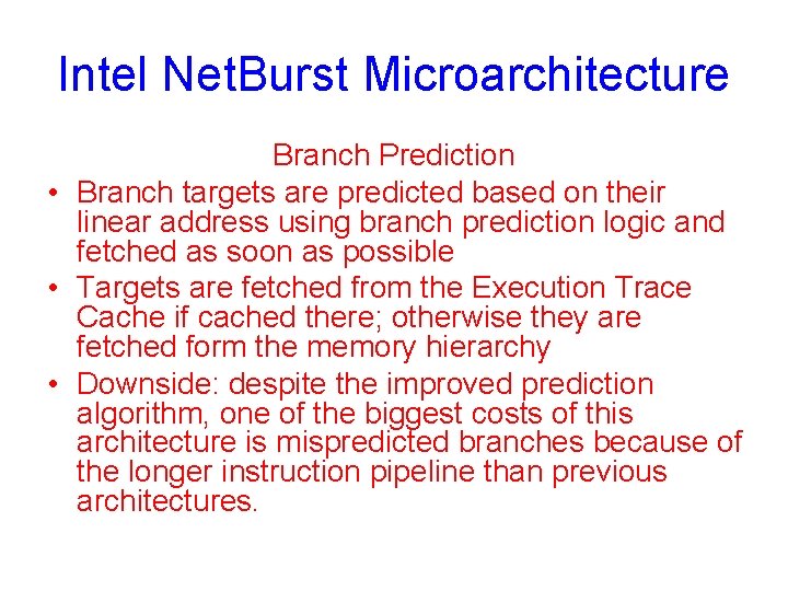 Intel Net. Burst Microarchitecture Branch Prediction • Branch targets are predicted based on their