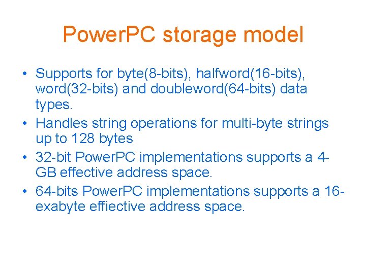 Power. PC storage model • Supports for byte(8 -bits), halfword(16 -bits), word(32 -bits) and