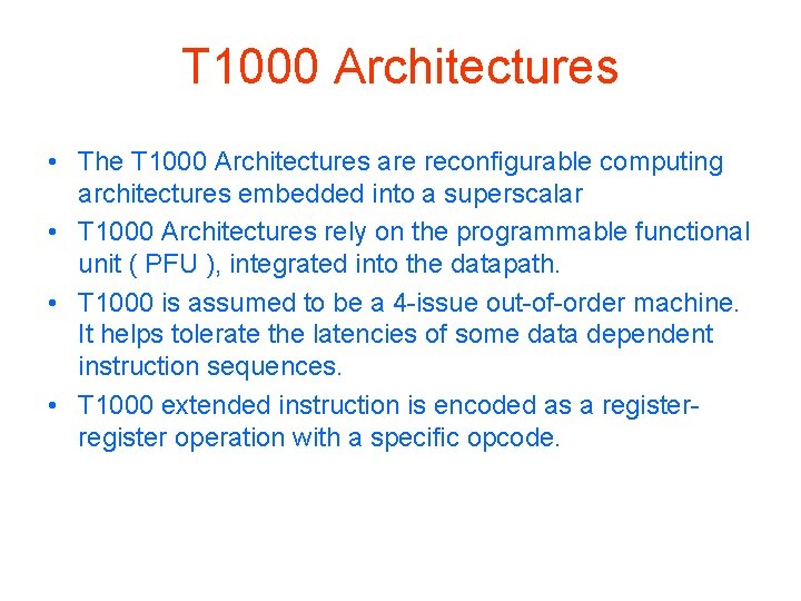T 1000 Architectures • The T 1000 Architectures are reconfigurable computing architectures embedded into