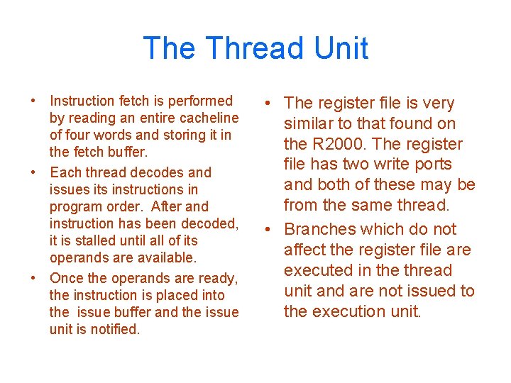 The Thread Unit • Instruction fetch is performed by reading an entire cacheline of