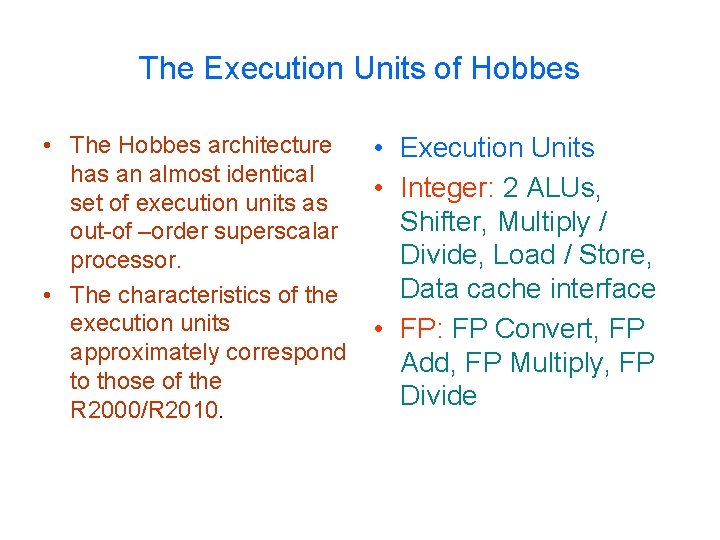 The Execution Units of Hobbes • The Hobbes architecture has an almost identical set