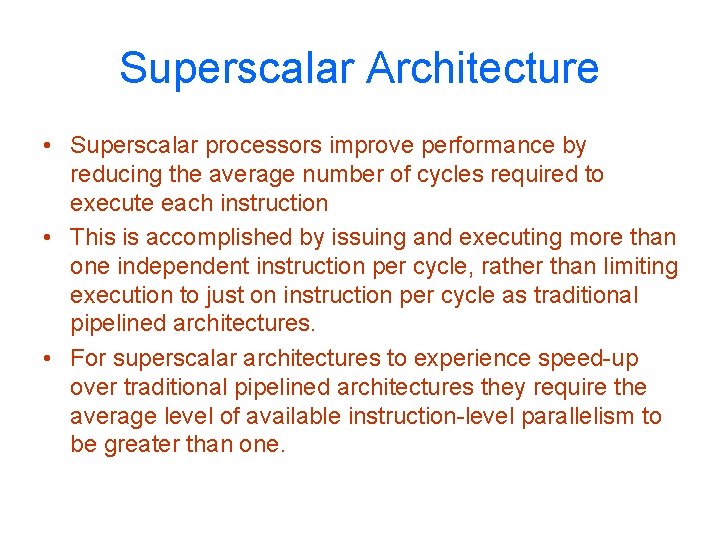Superscalar Architecture • Superscalar processors improve performance by reducing the average number of cycles