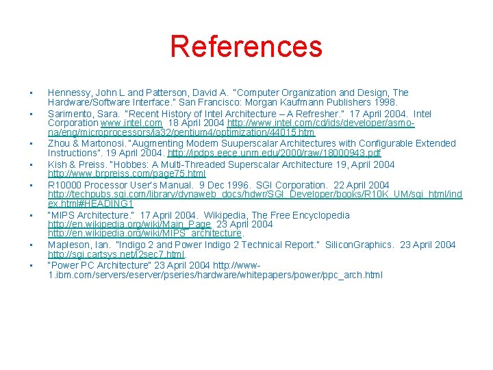 References • • Hennessy, John L and Patterson, David A. “Computer Organization and Design,