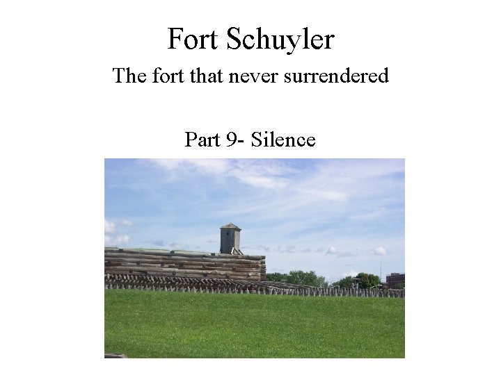 Fort Schuyler The fort that never surrendered Part
