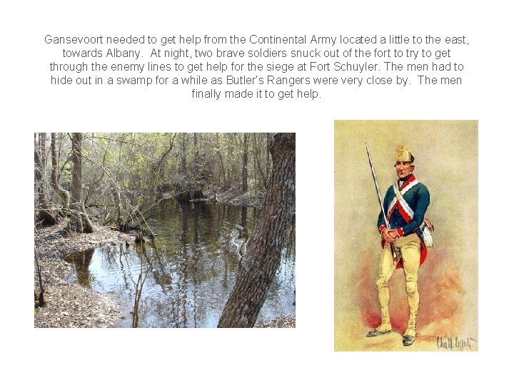 Gansevoort needed to get help from the Continental Army located a little to the