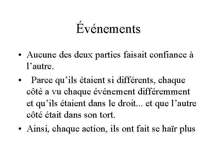 Événements • Aucune des deux parties faisait confiance à l’autre. • Parce qu’ils étaient