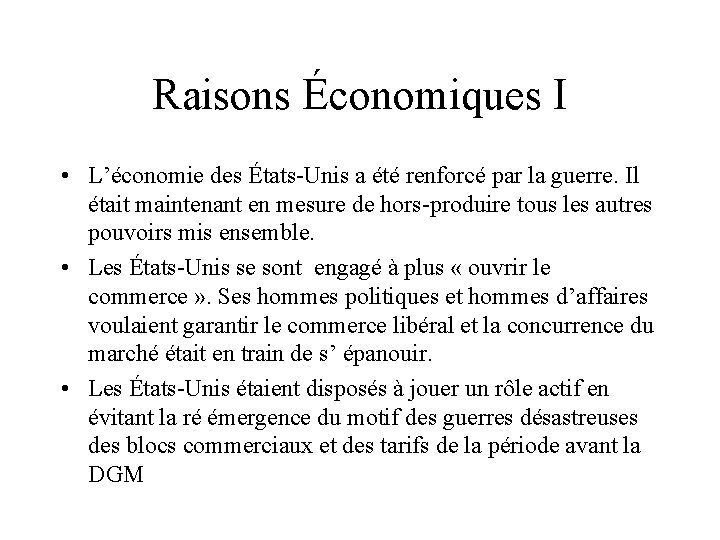 Raisons Économiques I • L’économie des États-Unis a été renforcé par la guerre. Il