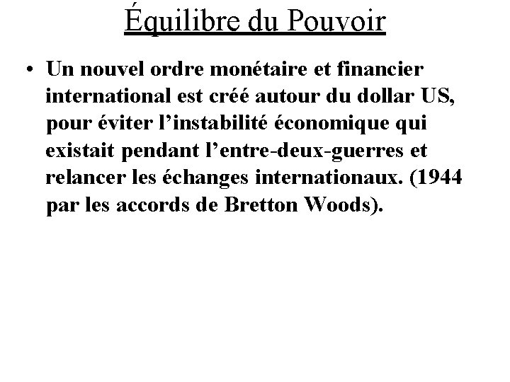 Équilibre du Pouvoir • Un nouvel ordre monétaire et financier international est créé autour