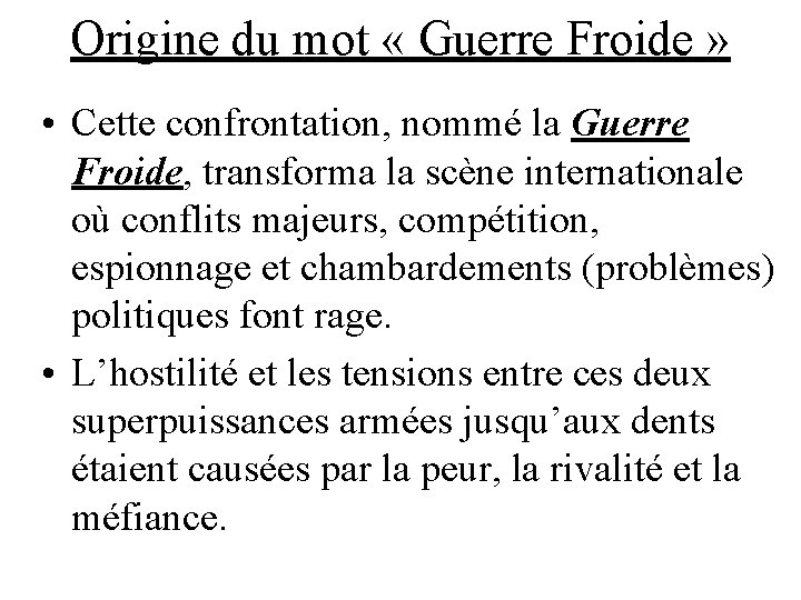 Origine du mot « Guerre Froide » • Cette confrontation, nommé la Guerre Froide,