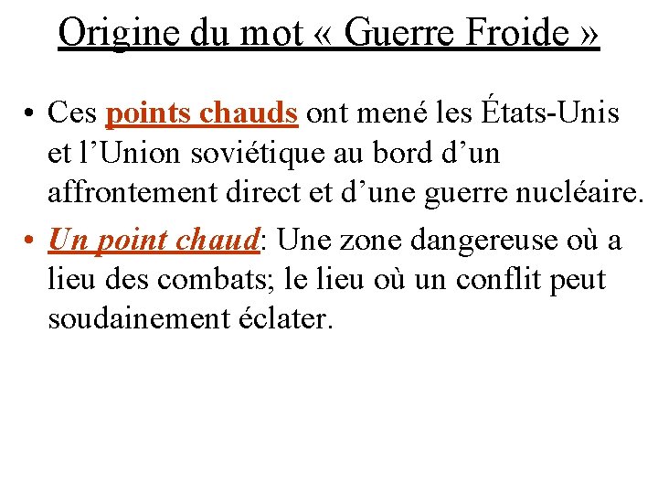 Origine du mot « Guerre Froide » • Ces points chauds ont mené les