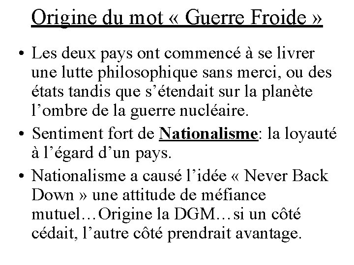 Origine du mot « Guerre Froide » • Les deux pays ont commencé à