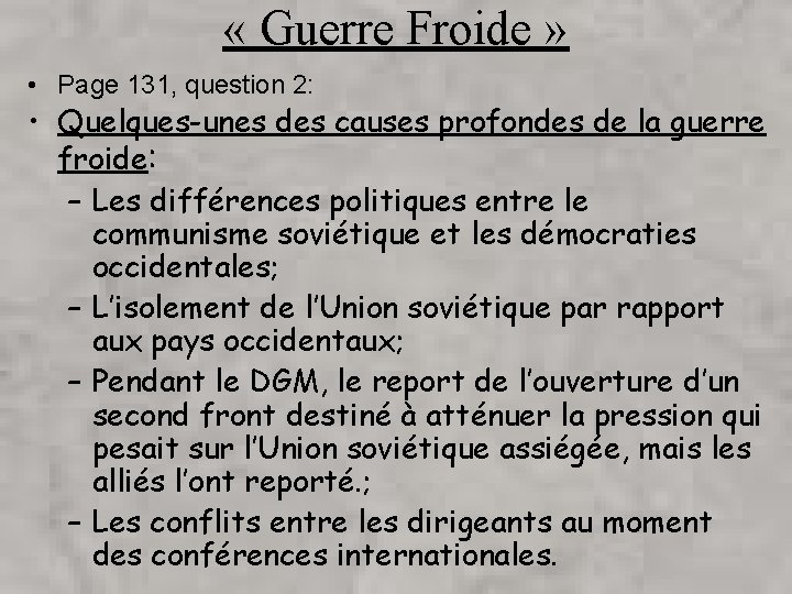  « Guerre Froide » • Page 131, question 2: • Quelques-unes des causes