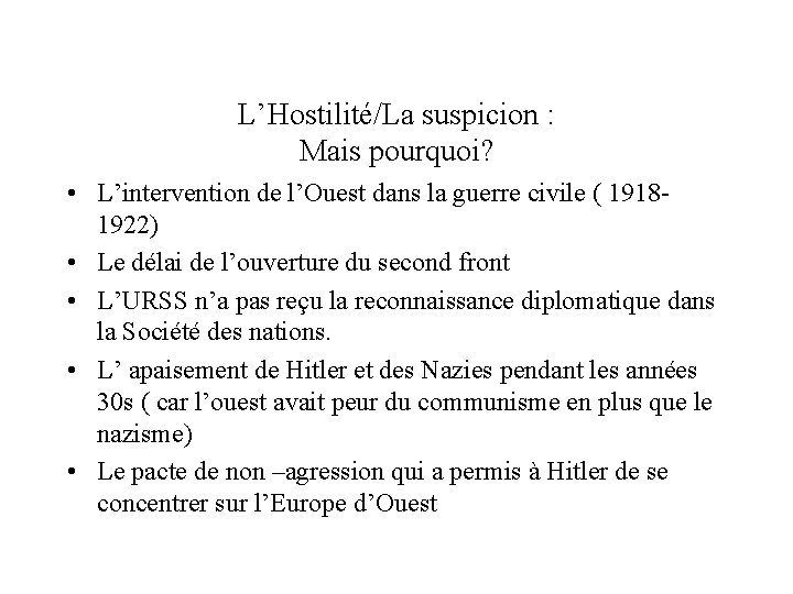 L’Hostilité/La suspicion : Mais pourquoi? • L’intervention de l’Ouest dans la guerre civile (