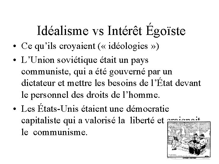 Idéalisme vs Intérêt Égoïste • Ce qu’ils croyaient ( « idéologies » ) •