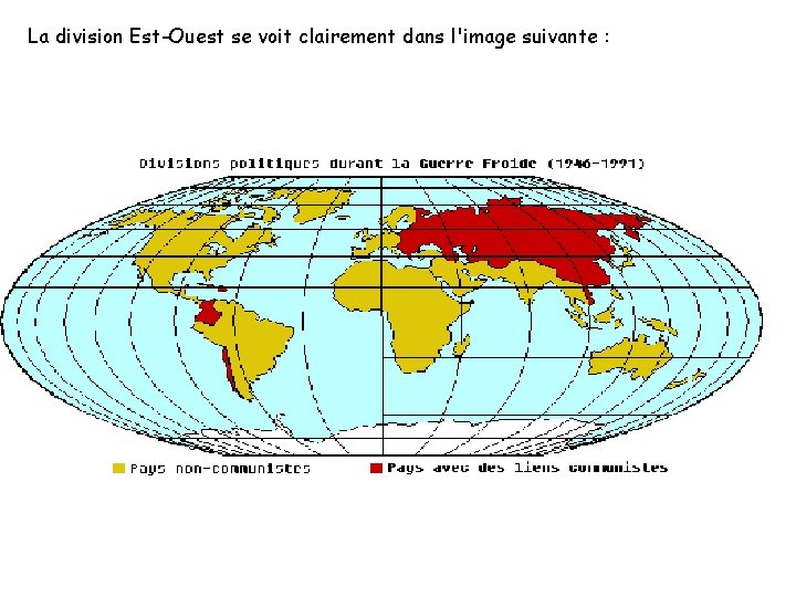 La division Est-Ouest se voit clairement dans l'image suivante : 