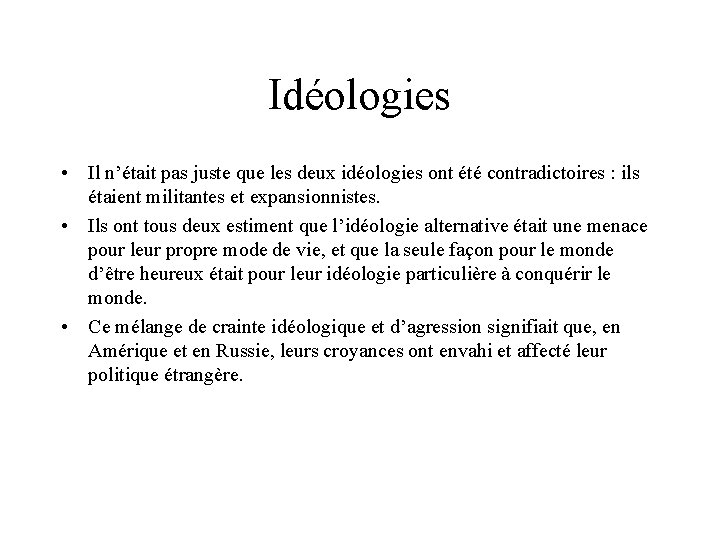 Idéologies • Il n’était pas juste que les deux idéologies ont été contradictoires :